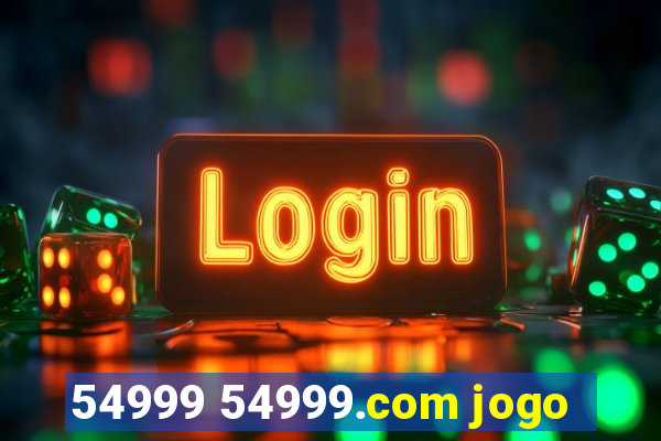 54999 54999.com jogo